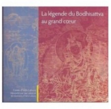 La légende du Bodhisattva au grand coeur