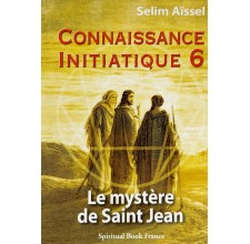 Le Mystère de Jean - Connaissance initiatique - tome 6