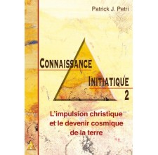 L'impulsion christique et le devenir cosmique de la terre - Connaissance initiatique - tome 2