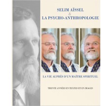 Selim Aïssel & la Psycho-Anthropologie - La vie auprès d'un Maître spirituel