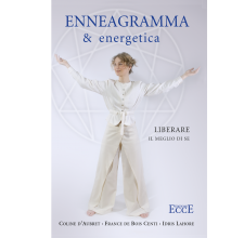 Enneagramma & energetica - Liberare il meglio di se