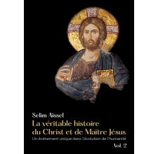 La véritable histoire du Christ et de Maître Jésus - Vol 2