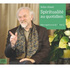 Spiritualité au quotidien : Mon esprit es-tu là ? - vol2