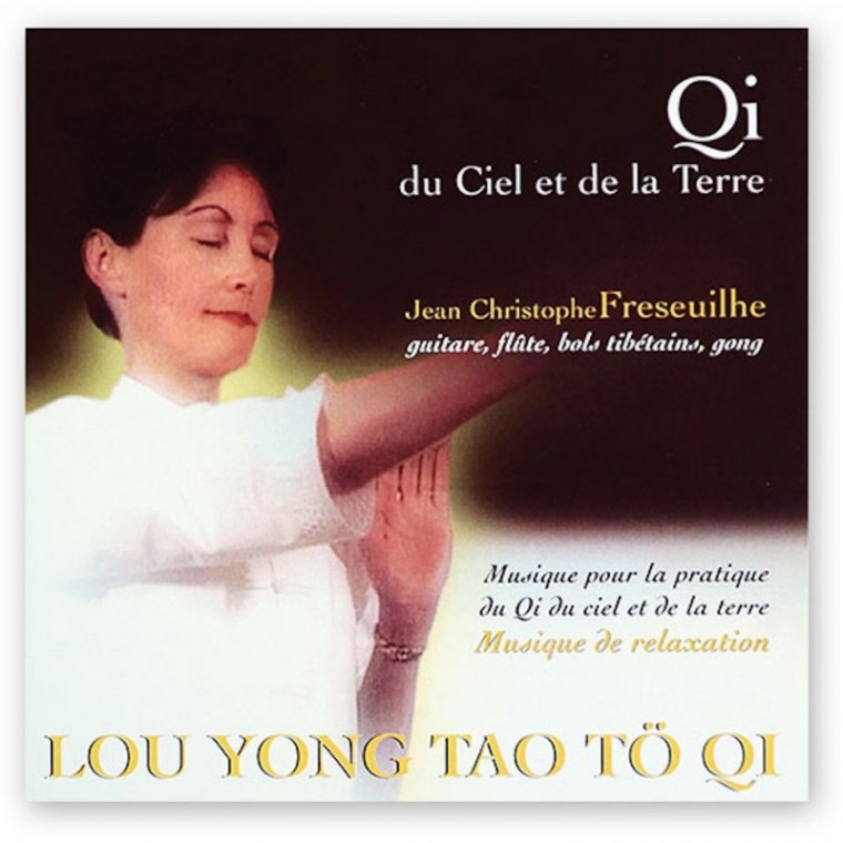 Qi du Ciel et de la Terre - J.-C. Fréseuilhe Qi du Ciel et de la Terre - J.-C. Fréseuilhe